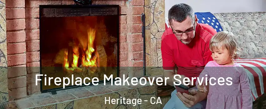 Fireplace Makeover Services Heritage - CA