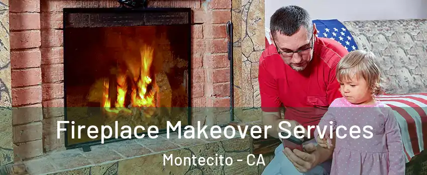 Fireplace Makeover Services Montecito - CA