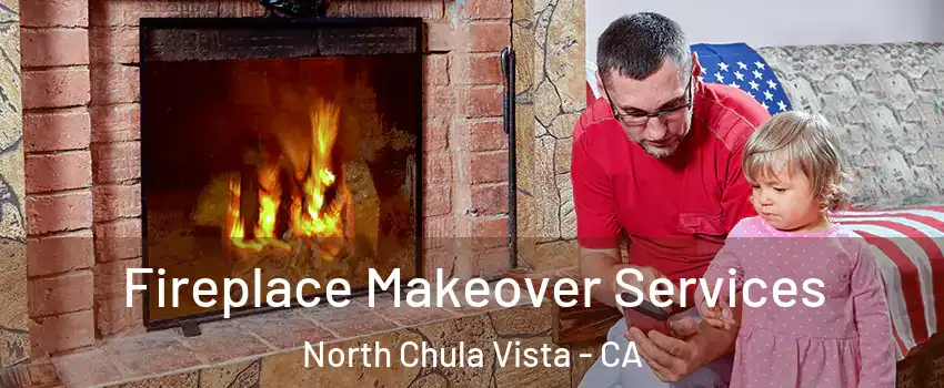 Fireplace Makeover Services North Chula Vista - CA