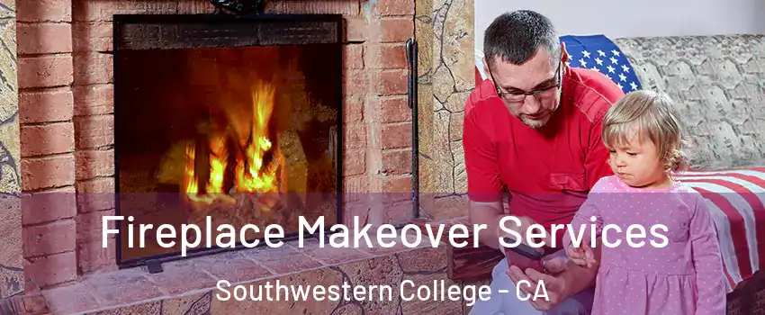 Fireplace Makeover Services Southwestern College - CA