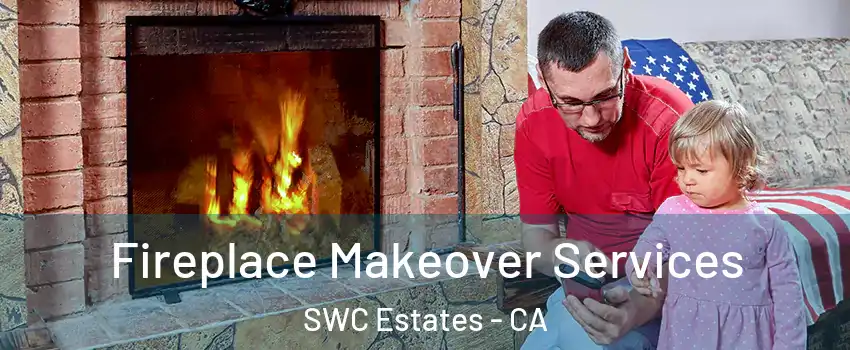 Fireplace Makeover Services SWC Estates - CA