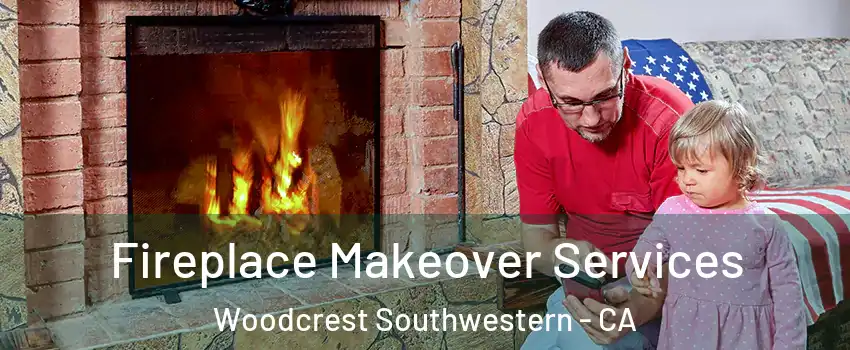 Fireplace Makeover Services Woodcrest Southwestern - CA