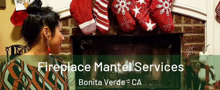 Fireplace Mantel Services Bonita Verde - CA