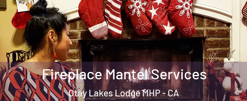 Fireplace Mantel Services Otay Lakes Lodge MHP - CA