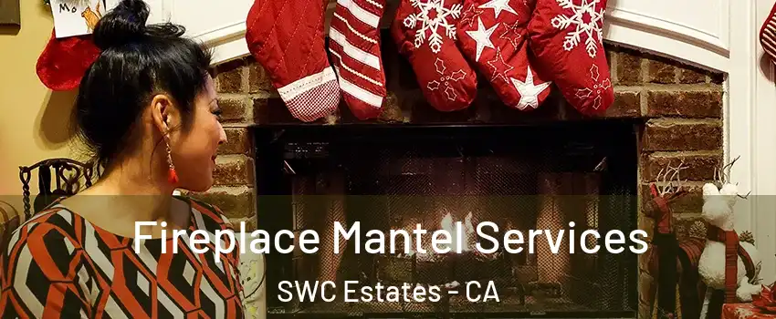 Fireplace Mantel Services SWC Estates - CA