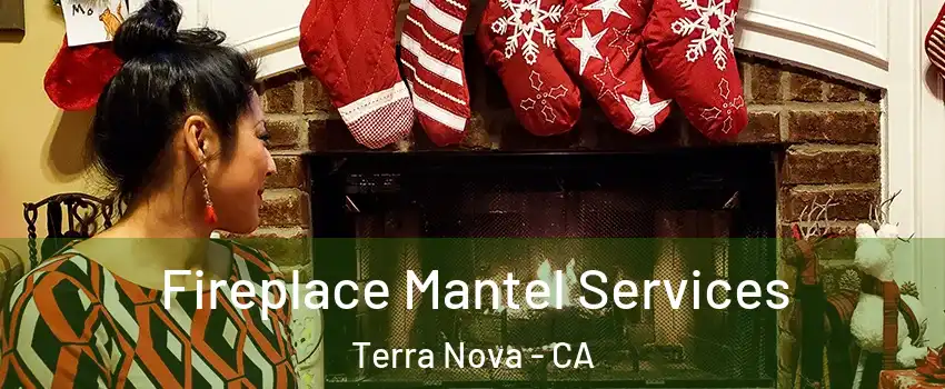 Fireplace Mantel Services Terra Nova - CA