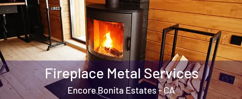 Fireplace Metal Services Encore Bonita Estates - CA