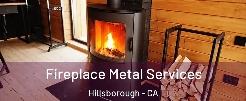Fireplace Metal Services Hillsborough - CA
