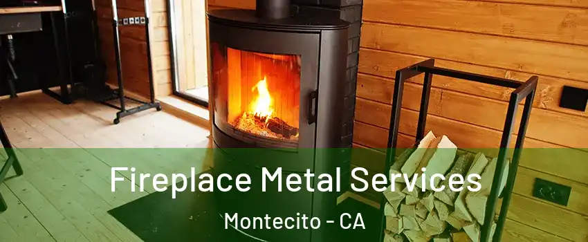 Fireplace Metal Services Montecito - CA