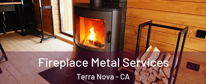 Fireplace Metal Services Terra Nova - CA