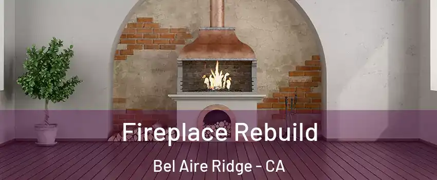 Fireplace Rebuild Bel Aire Ridge - CA