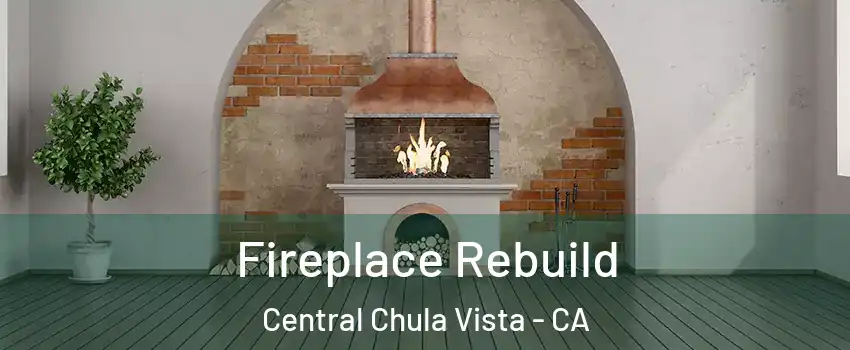 Fireplace Rebuild Central Chula Vista - CA