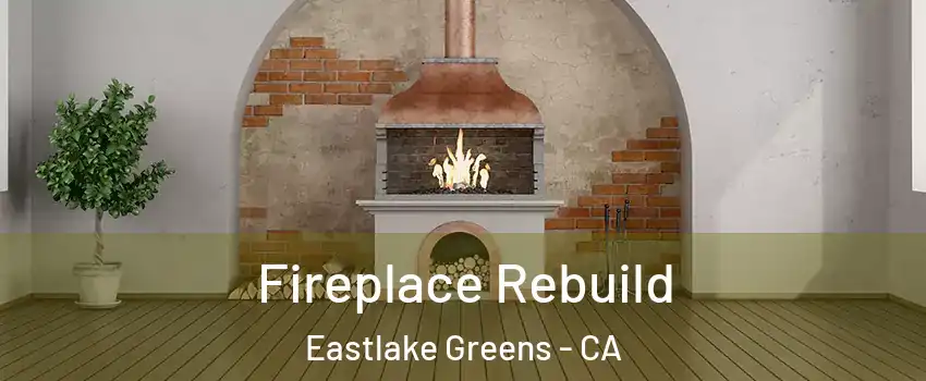 Fireplace Rebuild Eastlake Greens - CA