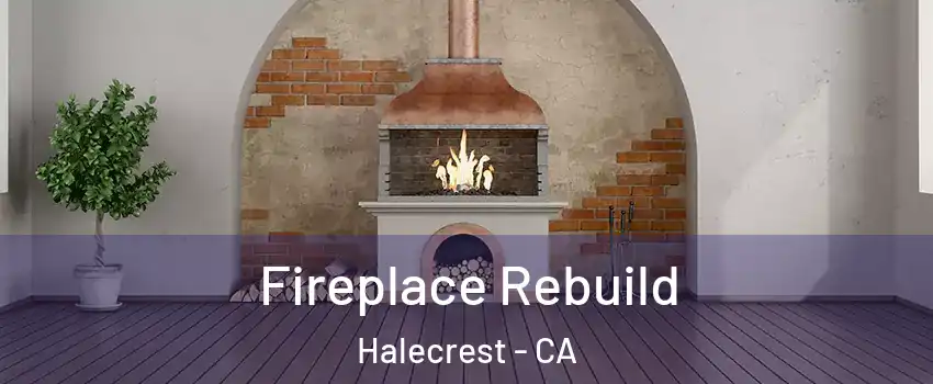 Fireplace Rebuild Halecrest - CA