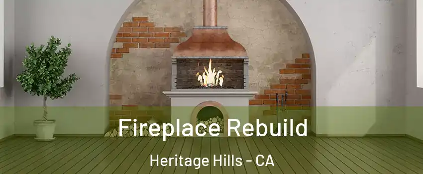 Fireplace Rebuild Heritage Hills - CA