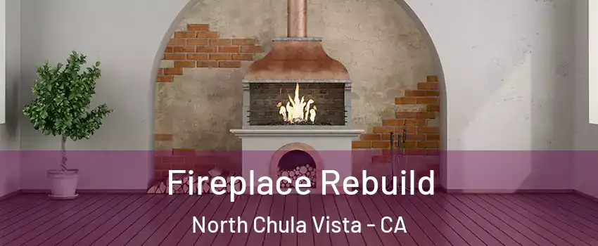 Fireplace Rebuild North Chula Vista - CA