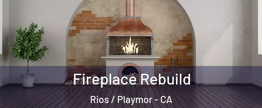 Fireplace Rebuild Rios / Playmor - CA