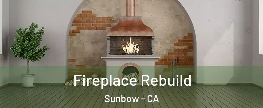 Fireplace Rebuild Sunbow - CA