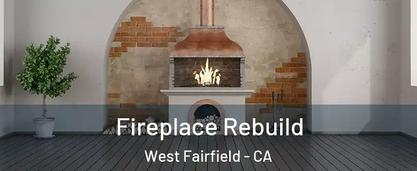 Fireplace Rebuild West Fairfield - CA
