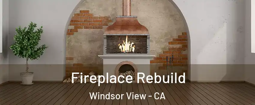 Fireplace Rebuild Windsor View - CA