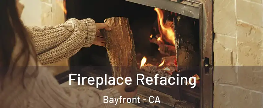 Fireplace Refacing Bayfront - CA