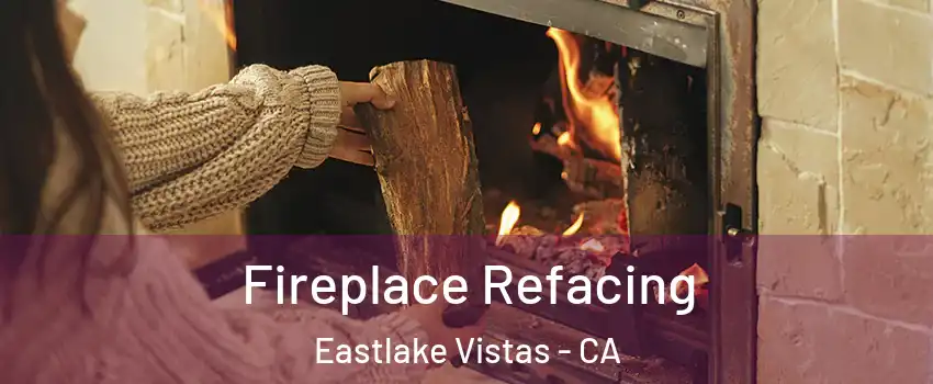 Fireplace Refacing Eastlake Vistas - CA
