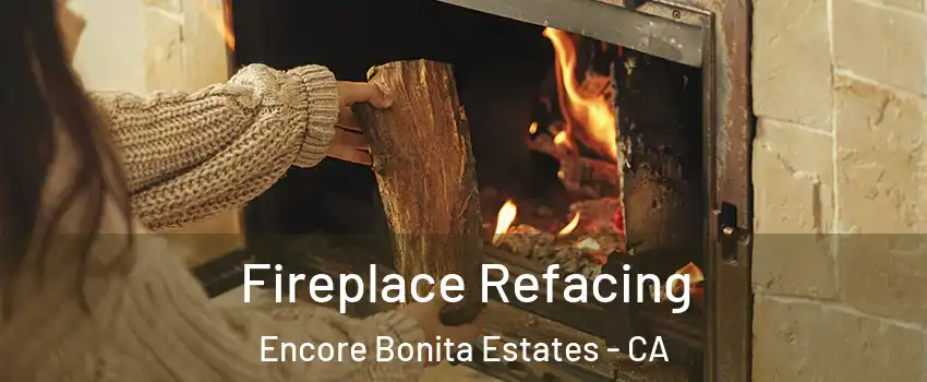 Fireplace Refacing Encore Bonita Estates - CA