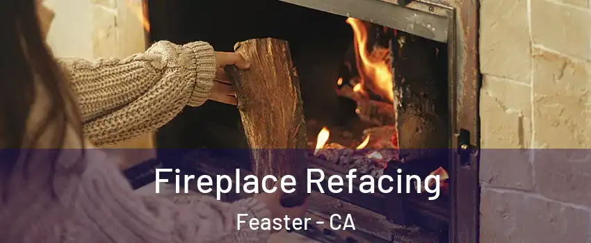 Fireplace Refacing Feaster - CA