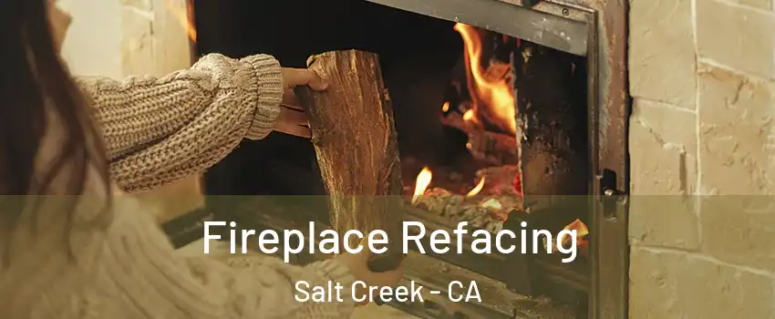 Fireplace Refacing Salt Creek - CA