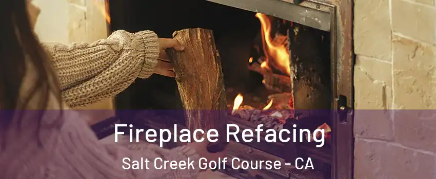 Fireplace Refacing Salt Creek Golf Course - CA