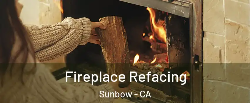 Fireplace Refacing Sunbow - CA