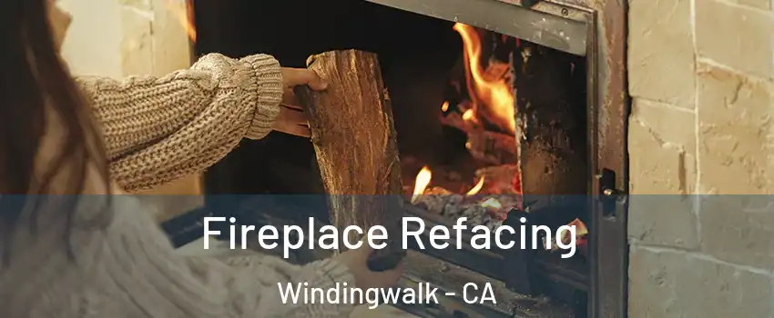 Fireplace Refacing Windingwalk - CA