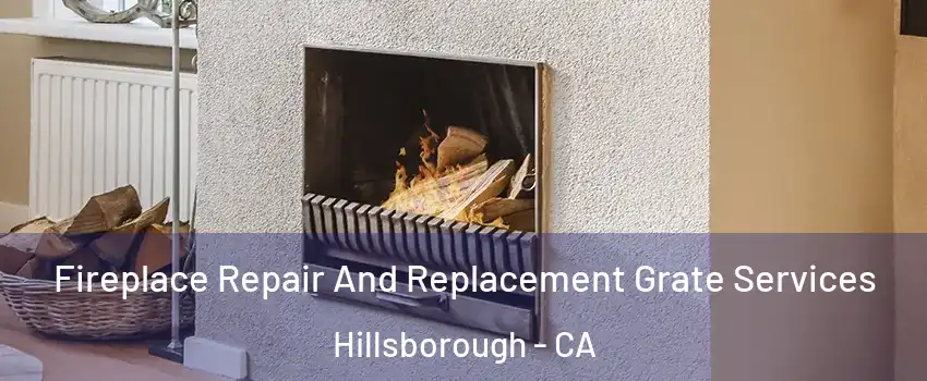 Fireplace Repair And Replacement Grate Services Hillsborough - CA