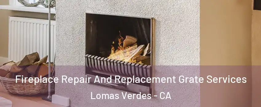 Fireplace Repair And Replacement Grate Services Lomas Verdes - CA