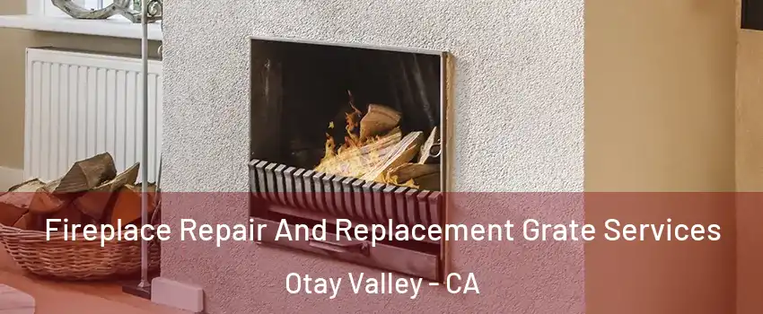Fireplace Repair And Replacement Grate Services Otay Valley - CA