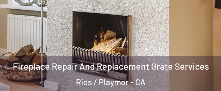 Fireplace Repair And Replacement Grate Services Rios / Playmor - CA