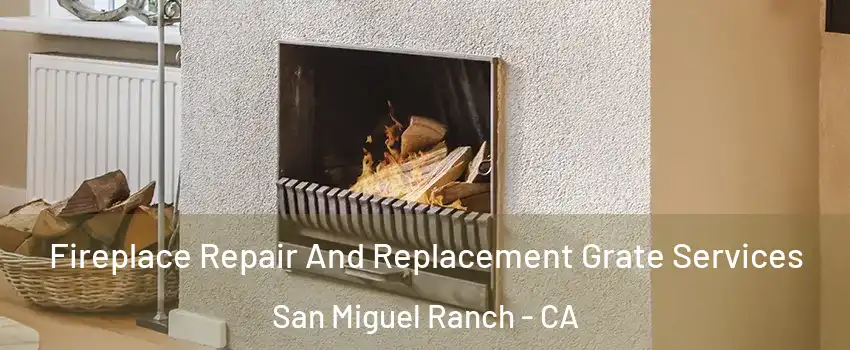 Fireplace Repair And Replacement Grate Services San Miguel Ranch - CA
