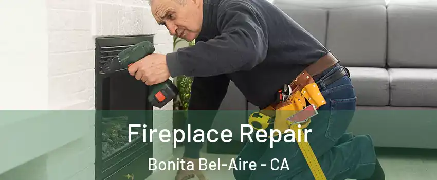 Fireplace Repair Bonita Bel-Aire - CA