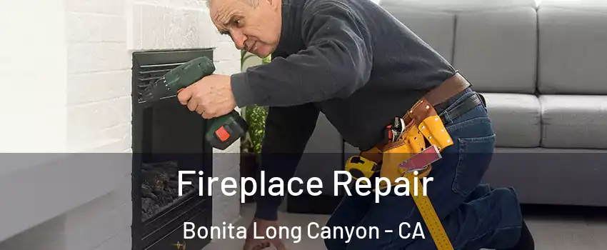 Fireplace Repair Bonita Long Canyon - CA