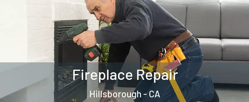 Fireplace Repair Hillsborough - CA