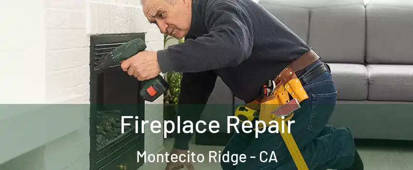 Fireplace Repair Montecito Ridge - CA
