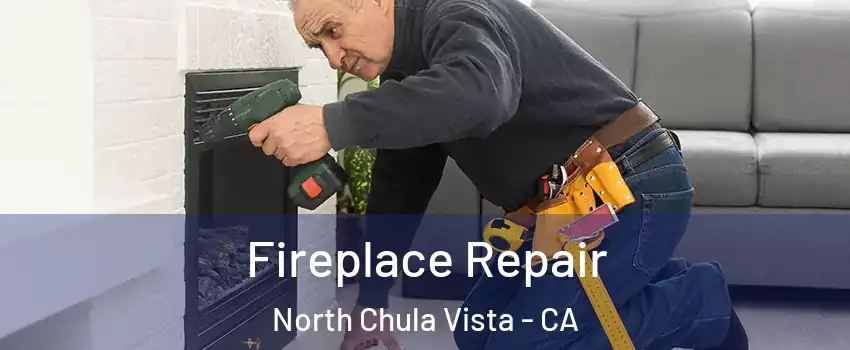 Fireplace Repair North Chula Vista - CA