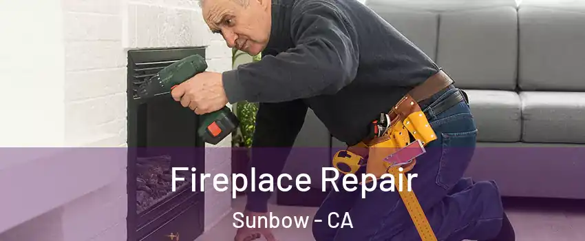 Fireplace Repair Sunbow - CA