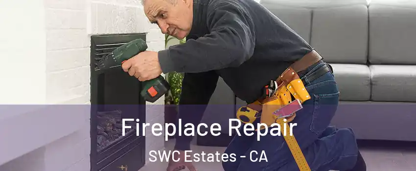 Fireplace Repair SWC Estates - CA