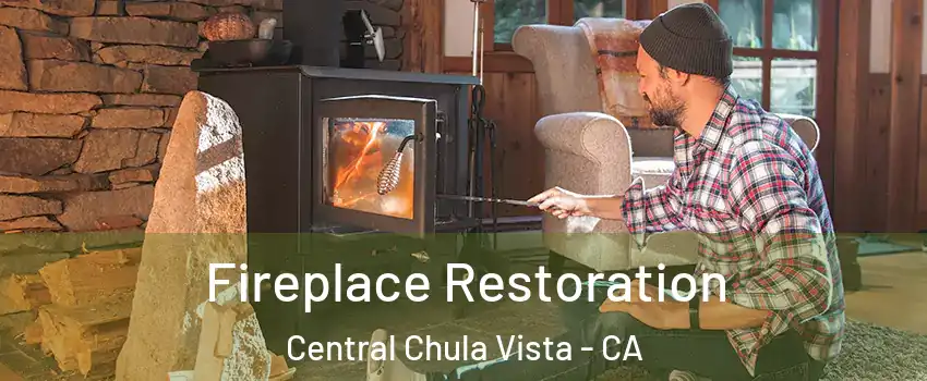 Fireplace Restoration Central Chula Vista - CA