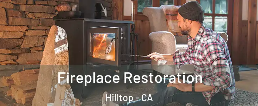 Fireplace Restoration Hilltop - CA
