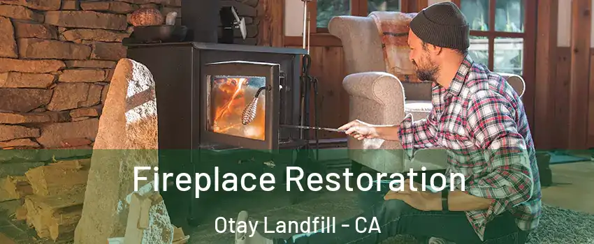 Fireplace Restoration Otay Landfill - CA