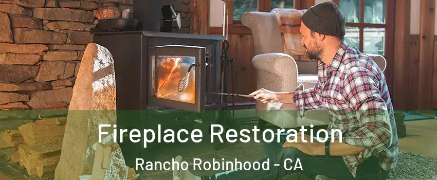 Fireplace Restoration Rancho Robinhood - CA