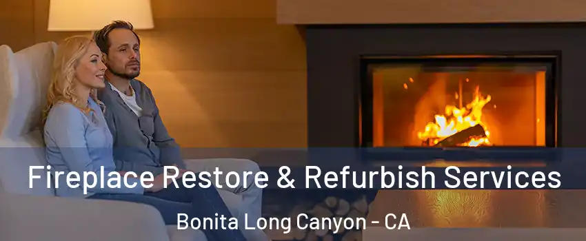 Fireplace Restore & Refurbish Services Bonita Long Canyon - CA