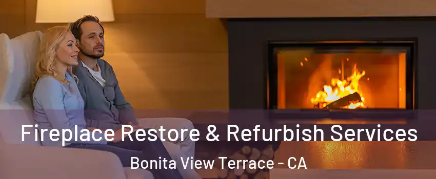 Fireplace Restore & Refurbish Services Bonita View Terrace - CA
